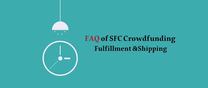 FAQ of SFC Crowdfunding Fulfillment &Shipping
